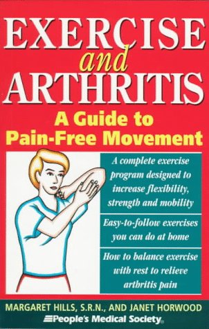 Exercise and Arthritis: A Guide to Pain-Free Movement (9781882606337) by Hills, Margaret; Horwood, Janet