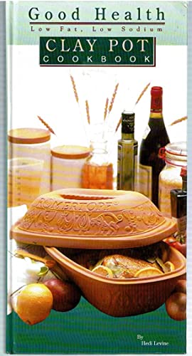 Beispielbild fr Good Health Low-Fat Low-Sodium Clay Pot Cookbook zum Verkauf von Wonder Book