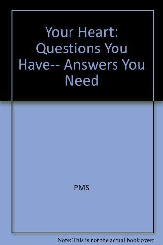 Beispielbild fr Your Heart : Questions You Have--Answers You Need zum Verkauf von Better World Books