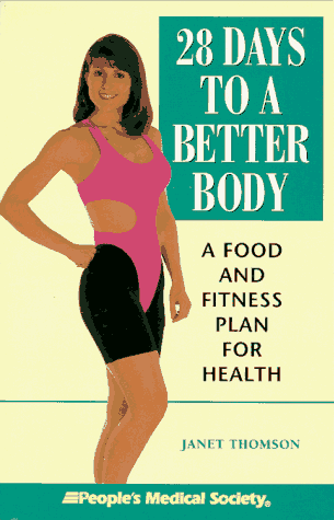 Stock image for 28 Days to a Better Body: A Food and Fitness Plan for Health for sale by Ergodebooks