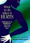 9781882606665: What to Do When It Hurts: Self-Diagnosis and Rehabilitation of Common Aches and Pains