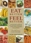 Imagen de archivo de Eat Better, Feel Better : A Visual Directory of Foods and the Nutrients They Contain, Plus a Unique Section on Combating Common Ailments a la venta por Better World Books: West