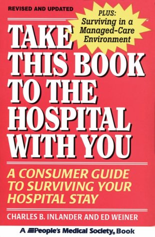 Beispielbild fr Take This Book to the Hospital with You : A Consumer Guide to Surviving Your Hospital Stay zum Verkauf von Better World Books