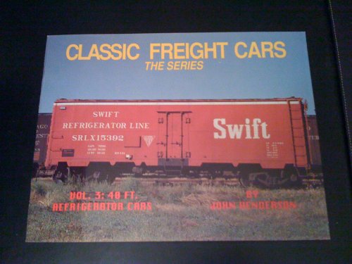 Stock image for Classic Freight Cars, Vol. 3: 40 Foot Refrigerator Cars for sale by michael diesman