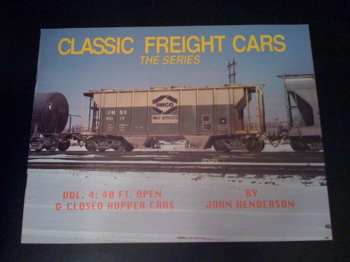 Stock image for CLASSIC FREIGHT CARS VOL. 4: OPEN & CLOSED HOPPER CARS for sale by Koster's Collectible Books