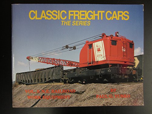 Stock image for Classic Freight Cars - The series Vol. 5: N.E. Railroad Work Equipment - A Cavalcade of Work-Related Equipment for sale by Jeff Stark