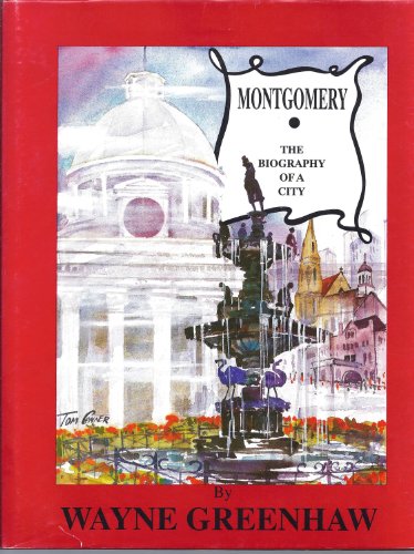 Montgomery: The Biography of a City (9781882616039) by Wayne Greenhaw