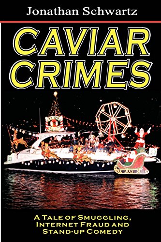 Stock image for Caviar Crimes: A Tale Of Smugglers, Internet Fraud & Stand-Up Comedy for sale by Books From California