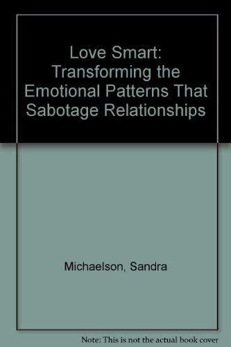 Beispielbild fr LoveSmart : Transforming the Emotional Patterns That Sabotage Relationships zum Verkauf von St Vincent de Paul of Lane County