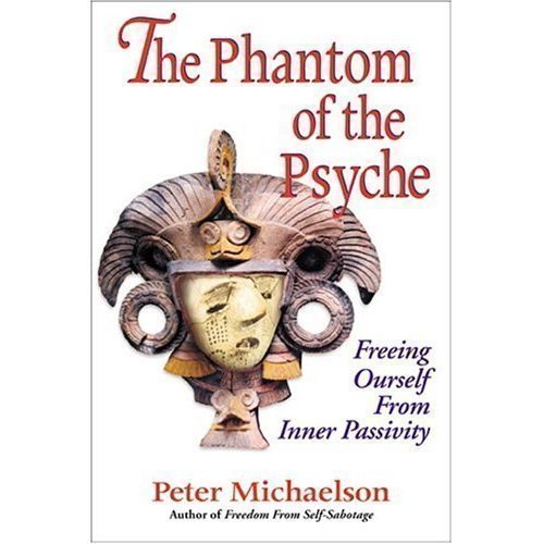 9781882631339: The Phantom of the Psyche: Freeing Oneself from Inner Passivity