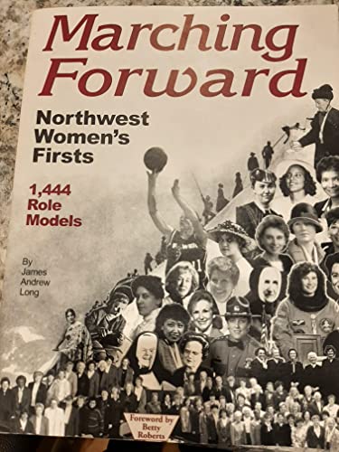 Stock image for Marching forward: Northwest women's firsts : 1,444 role models for sale by Chaparral Books