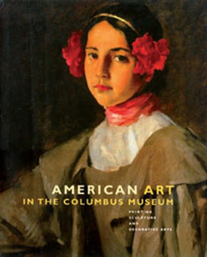 Beispielbild fr American Art in the Columbus Museum: Painting, Sculpture, and Decorative Arts zum Verkauf von Mullen Books, ABAA