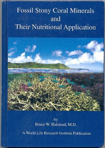 Imagen de archivo de Fossil stony coral minerals and their nutritional application: A world life research institute publication a la venta por Jenson Books Inc