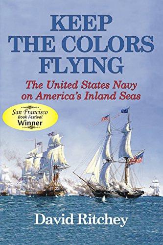 Imagen de archivo de Keep the Colors Flying: The United States Navy on America's Inland Seas a la venta por ThriftBooks-Atlanta