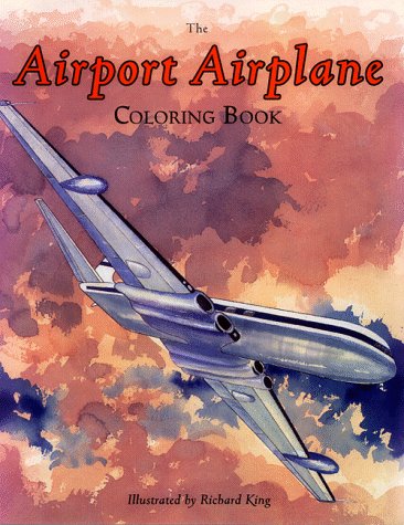 The Airport Airplane Coloring Book (9781882663057) by King, Richard