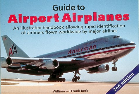 9781882663101: Guide to Airport Airplanes: An Illustrated Handbook Allowing Rapid Identification of Airliners Flown Worldwide by Major Airlines