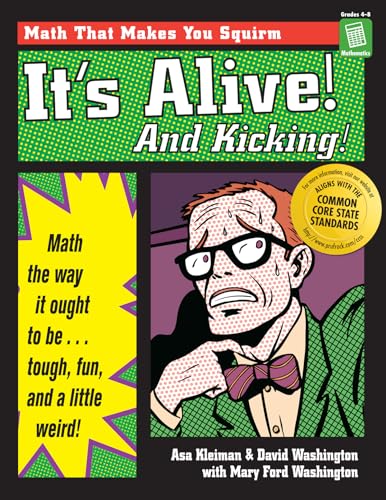 Imagen de archivo de It's Alive! And Kicking!: Math the Way It Ought to Be - Tough, Fun, and a Little Weird! (Grades 4-8) a la venta por Open Books