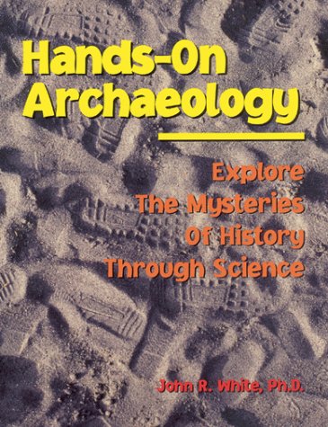 Stock image for HANDS-ON ARCHAEOLOGY : Explore the Mysteries of History Through Science for sale by Karen Wickliff - Books
