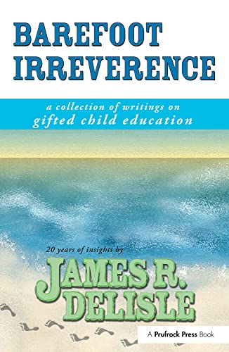 9781882664795: Barefoot Irreverence: A Collection of Writings on Gifted Child Education