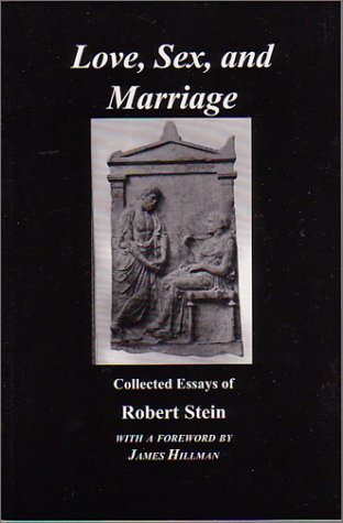 9781882670208: Of Love, Sex & Marriage: The Collected Essays of Robert Stein