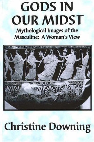 Beispielbild fr Gods in Our Midst: Mythological Images of the Masculine, A Woman's View (Electra) zum Verkauf von WorldofBooks
