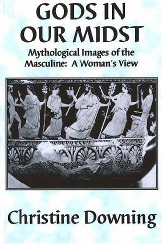9781882670284: Gods in Our Midst: Mythological Images of the Masculine, A Woman's View (Electra)