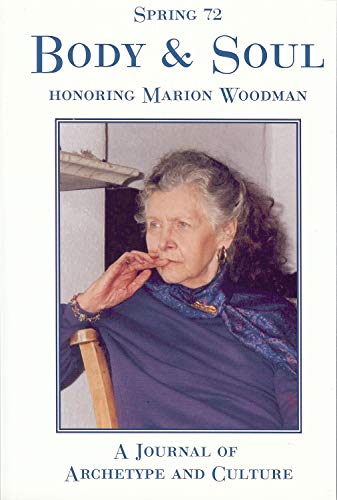 Beispielbild fr Spring #72, Body and Soul: A Special Issue Honoring Marion Woodman zum Verkauf von BooksRun