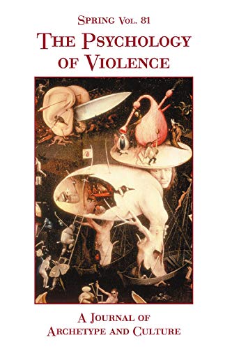 Stock image for Spring Volume 81: The Psychology of Violence (Spring: a Journal of Archetype and Culture) for sale by Bittersweet Books