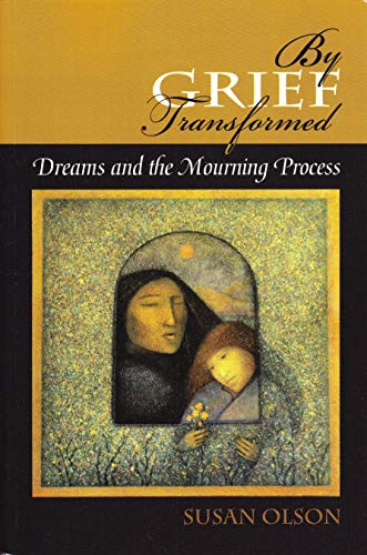 Stock image for By Grief Transformed: Dreams and the Mourning Process for sale by ThriftBooks-Dallas