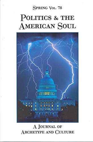 Stock image for Politics & the American Soul: A Journal of Archetype and Culture for sale by ThriftBooks-Dallas