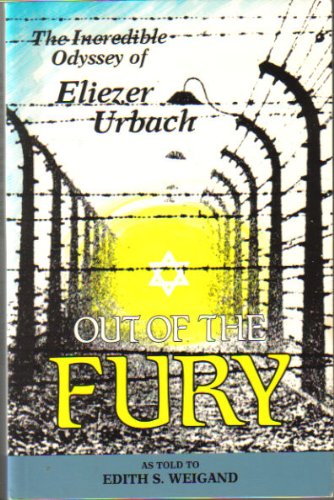 Imagen de archivo de Out of the Fury: The Incredible Odyssey of Eliezer Urbach a la venta por Ergodebooks