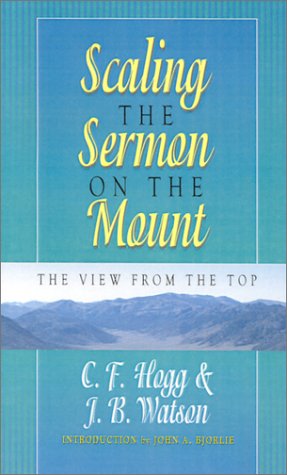 Scaling the Sermon on the Mount: The View From the Top (9781882701810) by Hogg, C. F.; Watson, J. B.