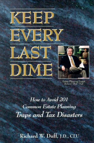 Beispielbild fr Keep Every Last Dime: How to Avoid 201 Common Estate Planning Traps and Tax Disasters zum Verkauf von ThriftBooks-Atlanta