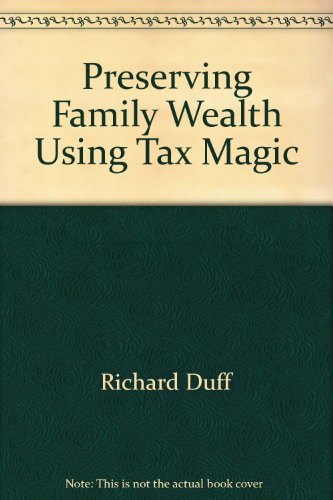 Stock image for Preserving Family Wealth Using Tax Magic : Strategies Worth Millions! for sale by Black and Read Books, Music & Games