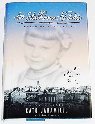 Imagen de archivo de Too Stubborn to Die : A Child of Nordausen a la venta por Goodwill of Colorado