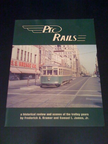 PTC Rails: A Historical Review and Scenes of the Trolley Years