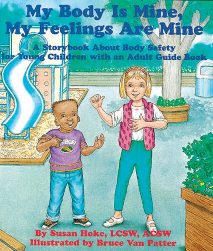 Stock image for My Body Is Mine, My Feelings Are Mine: A Storybook About Body Safety for Young Children with an Adult Guidebook for sale by Gulf Coast Books