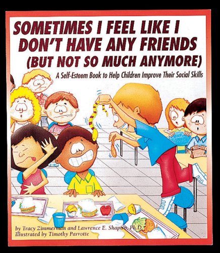 Beispielbild fr Sometimes I Feel Like I Don't Have Any Friends (But Not So Much Anymore): A Self-Esteem Book to Help Children Improve Their Social Skills zum Verkauf von ThriftBooks-Atlanta