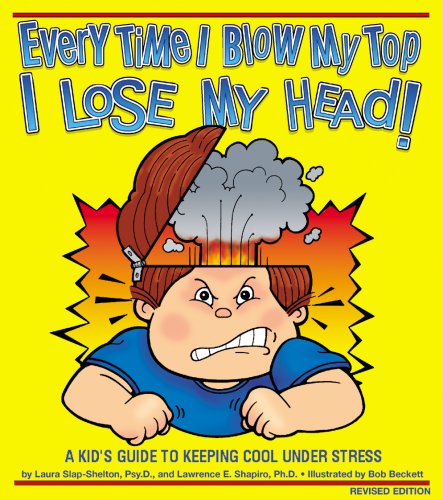 Beispielbild fr Every Time I Blow My Top I Lose My Head!: A Kid's Guide to Keeping Cool Under Stress zum Verkauf von ThriftBooks-Atlanta
