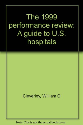 The 1999 performance review: A guide to U.S. hospitals (9781882733163) by Cleverley, William O
