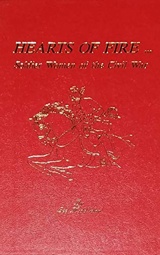 Hearts of Fire . Soldier Women of the Civil War -- Volume 1