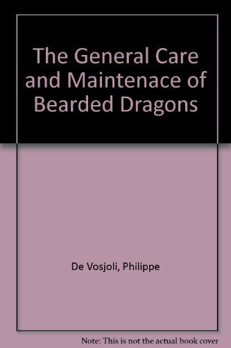 The General Care and Maintenace of Bearded Dragons (9781882770236) by Philippe De Vosjoli; Robert Mailloux