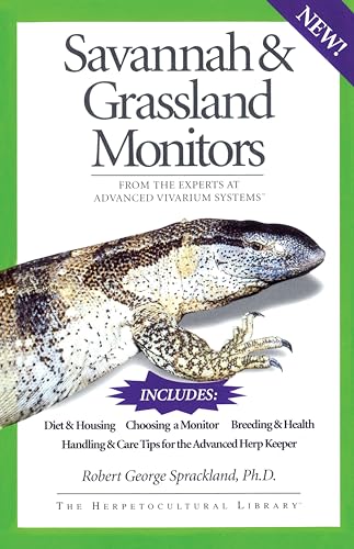 Stock image for Savannah and Grassland Monitors: From the Experts at Advanced Vivarium Systems (The Herpetocultural Library) for sale by Wonder Book