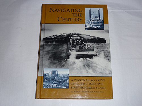 Stock image for Navigating the century: A personal account of Alter Company's first hundred years for sale by HPB-Emerald