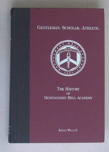 9781882771127: Gentleman, Scholar, Athlete: The History of Montgomery Bell Academy