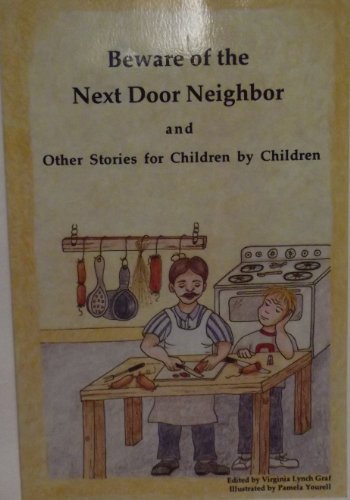 Stock image for Beware of the Next Door Neighbor: And Other Stories for Children by Children (Stories for Children by Children Series Number 2) for sale by Wonder Book