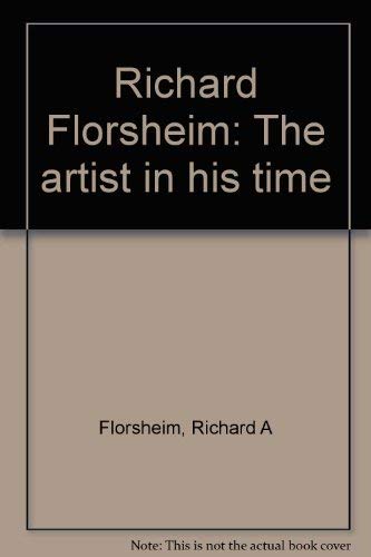 Imagen de archivo de Richard Florsheim: The Artist in His Time a la venta por Powell's Bookstores Chicago, ABAA
