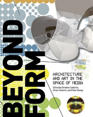 9781882791095: Beyond Form: Architecture And Art In The Space Of Media (Lusitania)