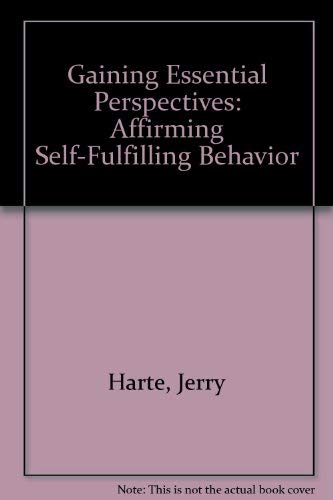Beispielbild fr Gaining Essential Perspectives: Affirming Self-Fulfilling Behavior zum Verkauf von JR Books