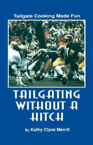 Stock image for Tailgating without a Hitch - Tailgate Cooking Made Fun for sale by Once Upon A Time Books
